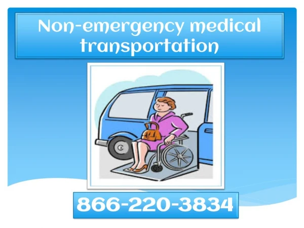 Non emergency medical transportation - Get to know How is the state handling it?