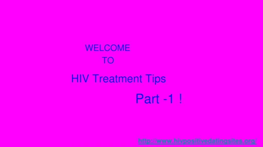 welcome to hiv treatment tips part 1