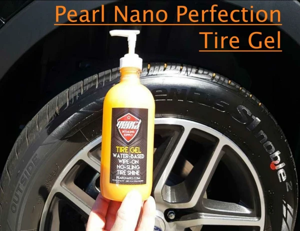 Pearl Nano Perfection Tire Gel