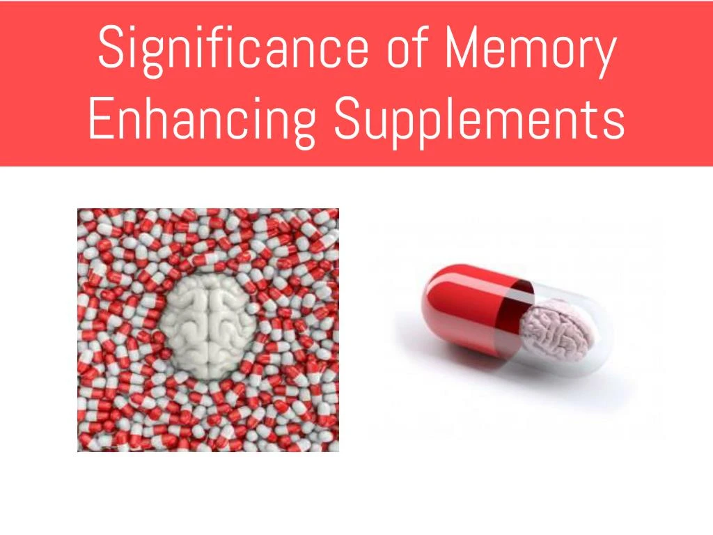 significance of memory enhancing supplements