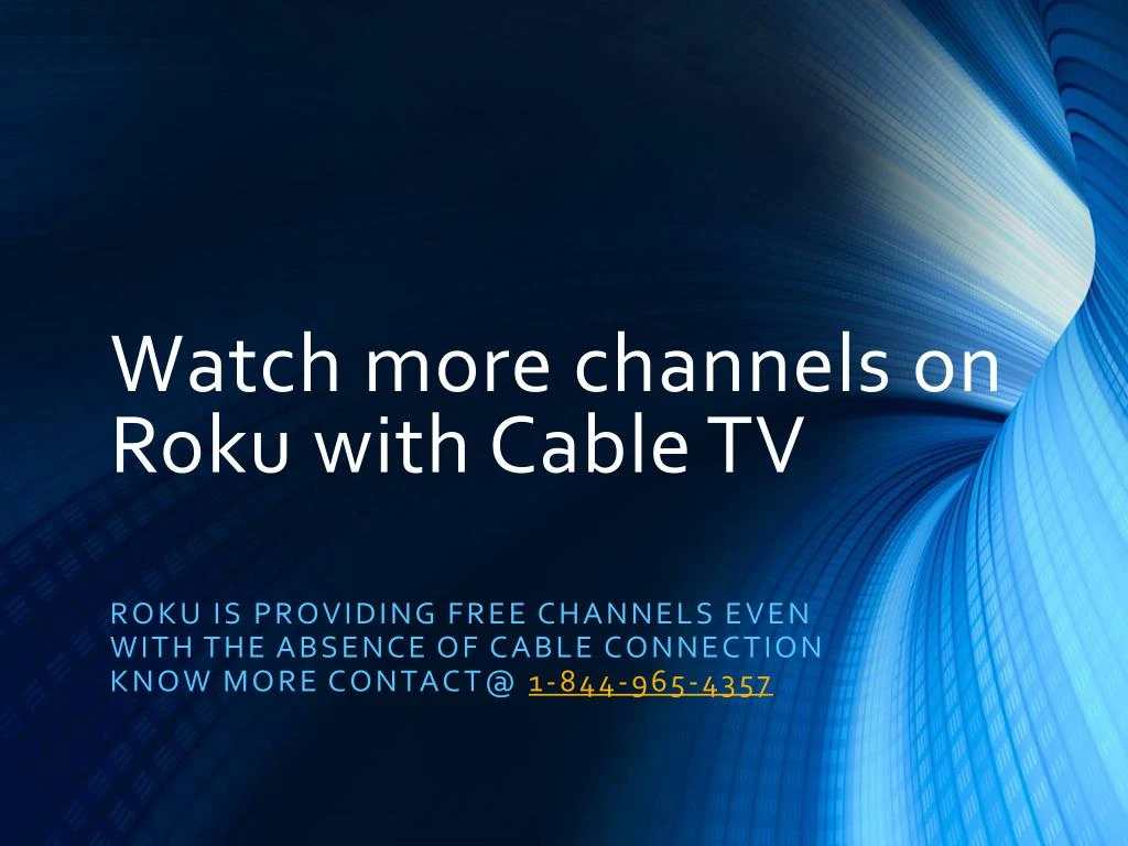 watch more channels on roku with cable tv