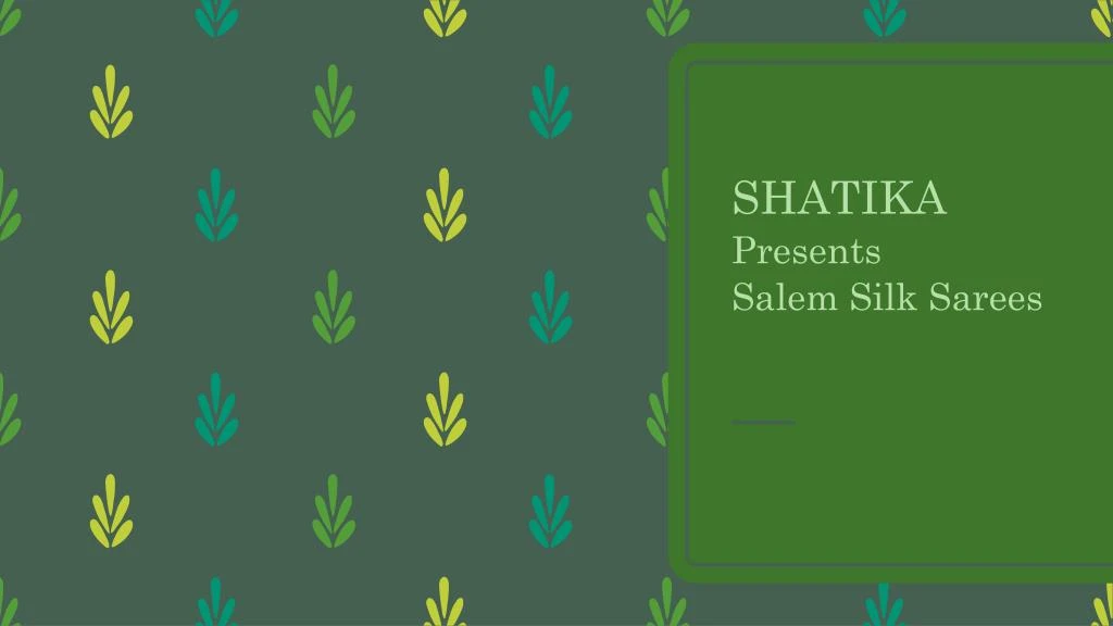shatika presents salem silk sarees