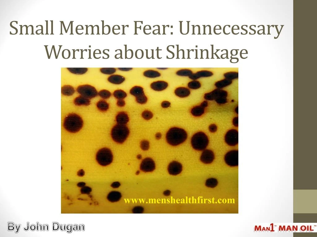 small member fear unnecessary worries about shrinkage