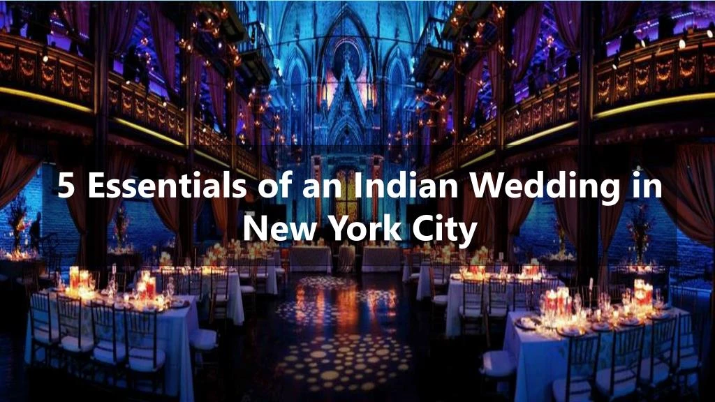 5 essentials of an indian wedding in new york city