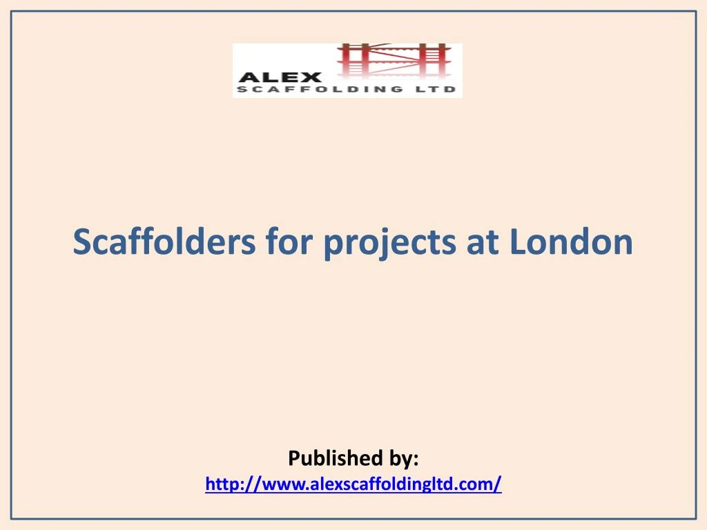 scaffolders for projects at london published by http www alexscaffoldingltd com