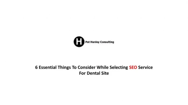 6 Essential Things To Consider While Selecting SEO Service For Dental Site
