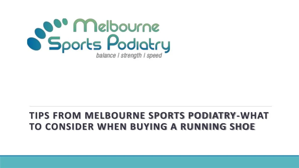 tips from melbourne sports podiatry what to consider when buying a running shoe
