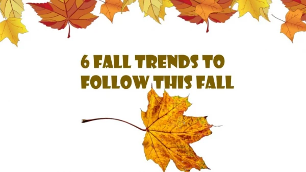 6 Fall Trends to Follow This Fall