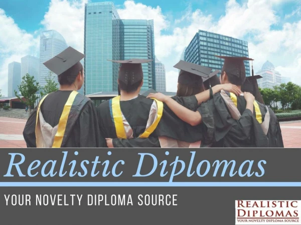 Realistic Diplomas - Your Novelty Diploma Source