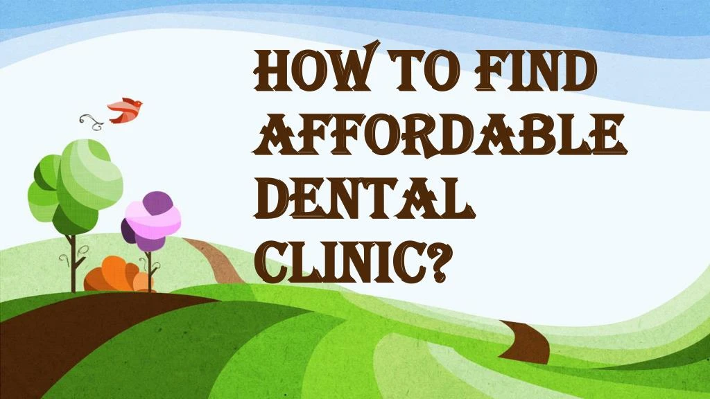 how to find affordable dental clinic