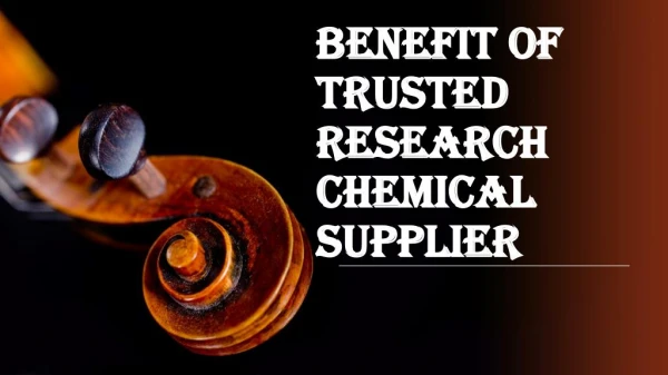 Lot of Benefits of Trusted Research Chemical Supplier