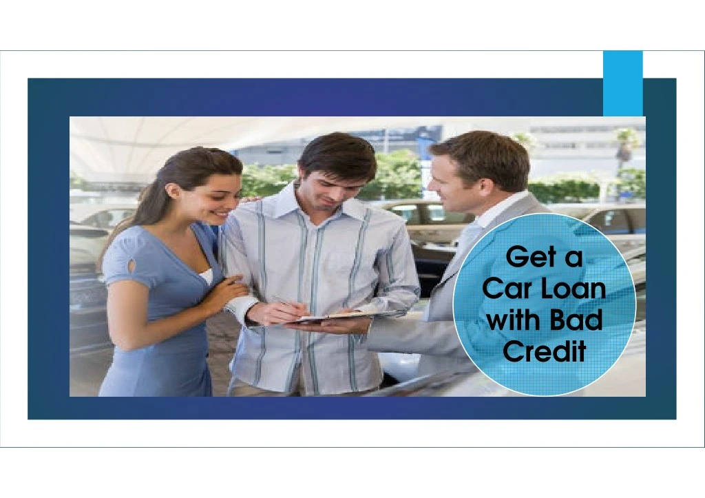 get a car loan with bad credit