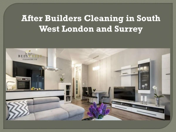 After Builders Cleaning in South West London and Surrey