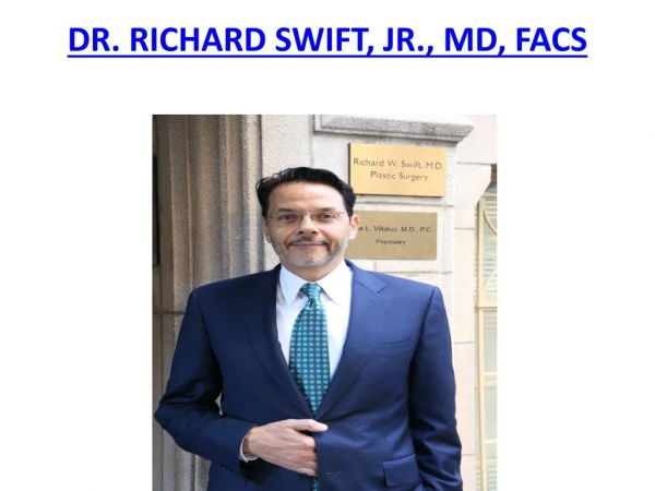 New York City Plastic Surgeon, Dr. Richard W. Swift, Jr., M.D., F.A.C.S