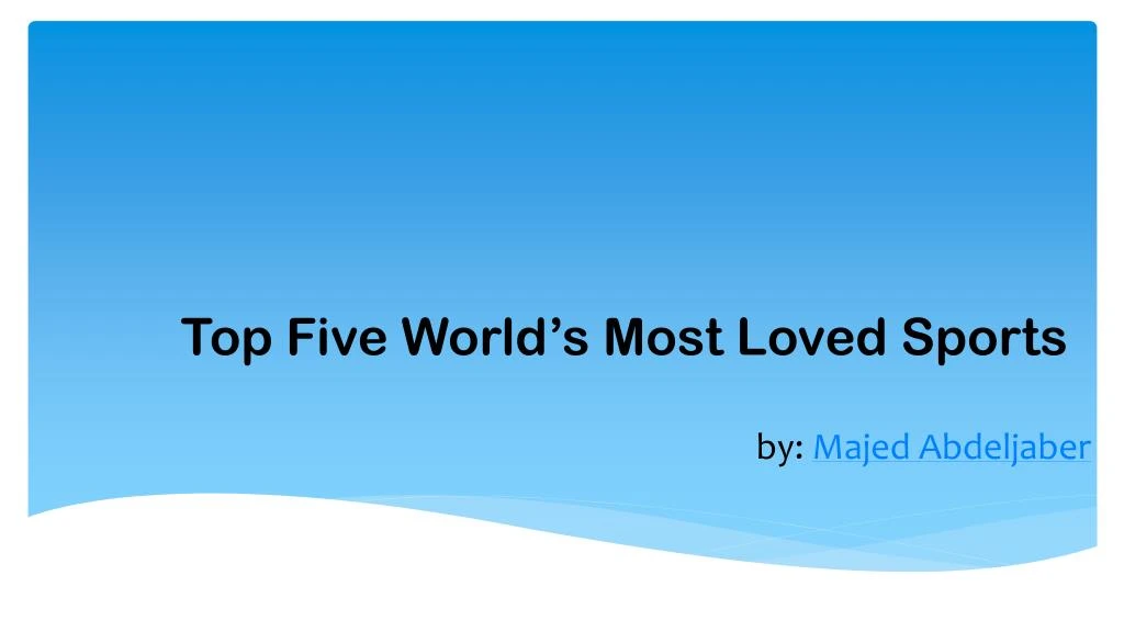 top five world s most loved sports