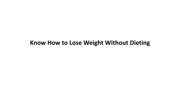 Know How to Lose Weight Without Dieting