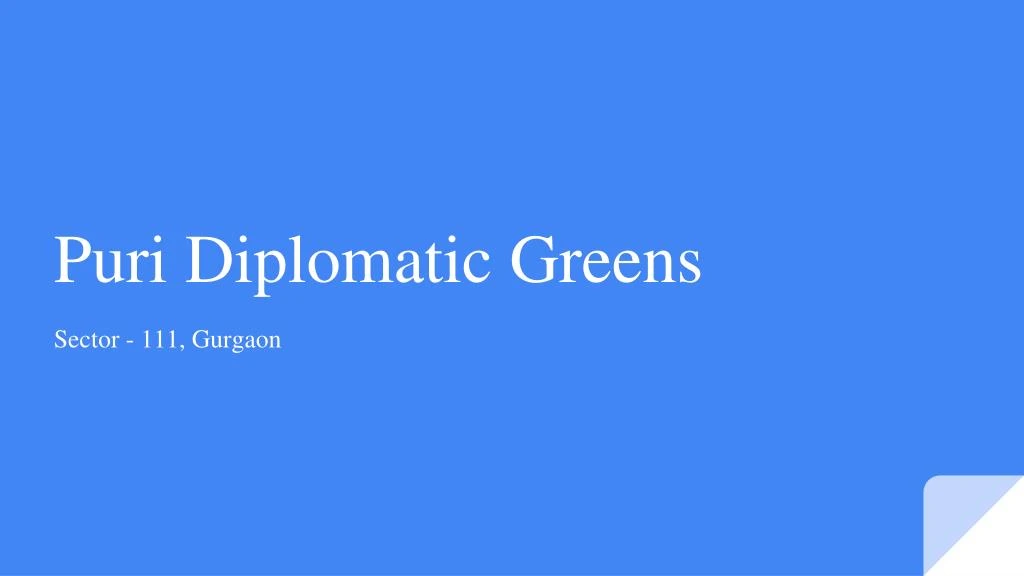 p uri diplomatic greens