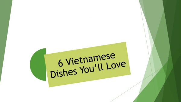 6 Vietnamese Dishes You’ll Love