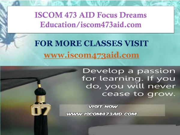 ISCOM 473 AID Focus Dreams Education/iscom473aid.com