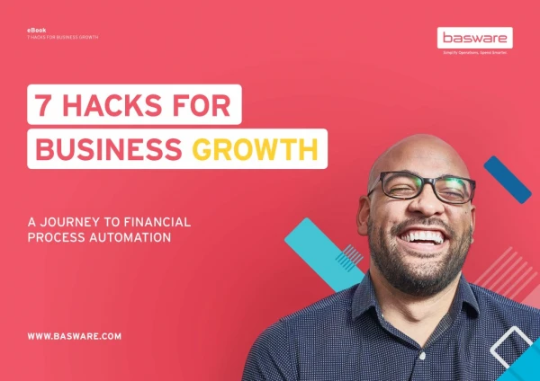 7 Hacks for Business Growth: A Journey to Financial Process Automation