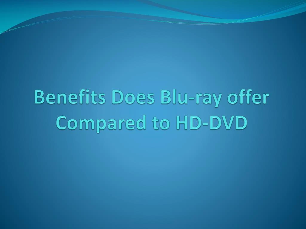 benefits does blu ray offer compared to hd dvd