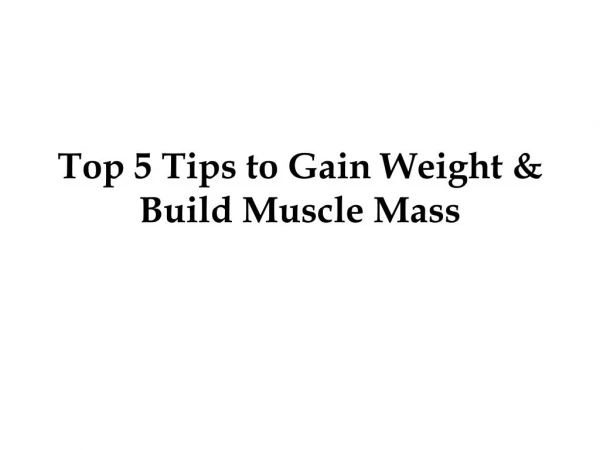 Top 5 Tips to Gain Weight & Build Muscle Mass