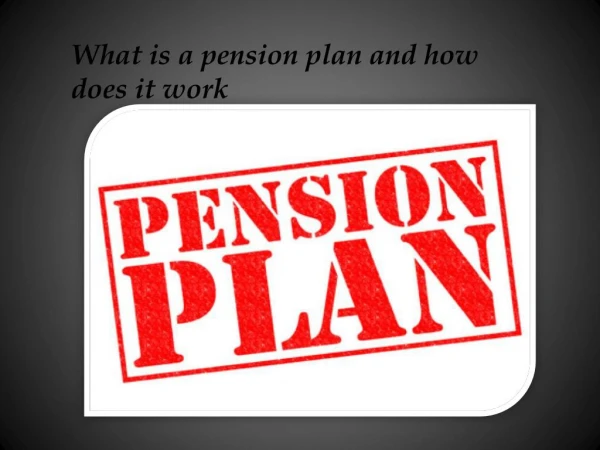 What is a pension plan and how does it work