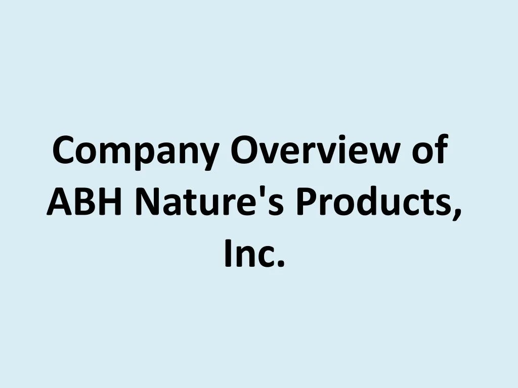 company overview of abh nature s products inc