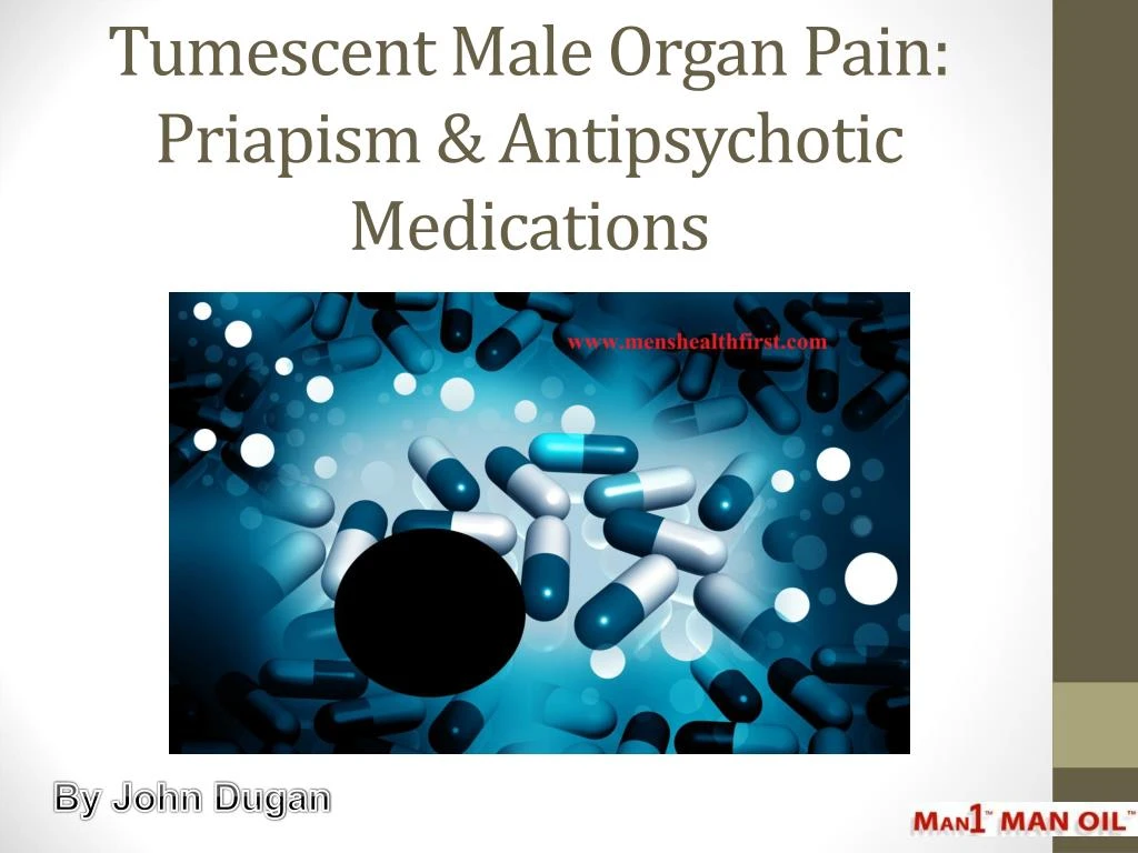 tumescent male organ pain priapism antipsychotic medications