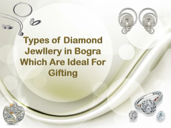 Types of Diamond Jewllery in Bogra Which Are Ideal For Gifting