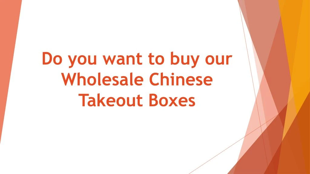 do you want to buy our wholesale chinese takeout boxes