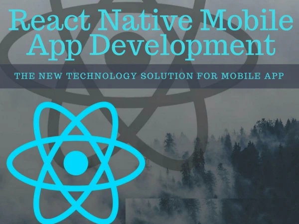 React Native Mobile App Development – The New Technology Solution for Mobile App