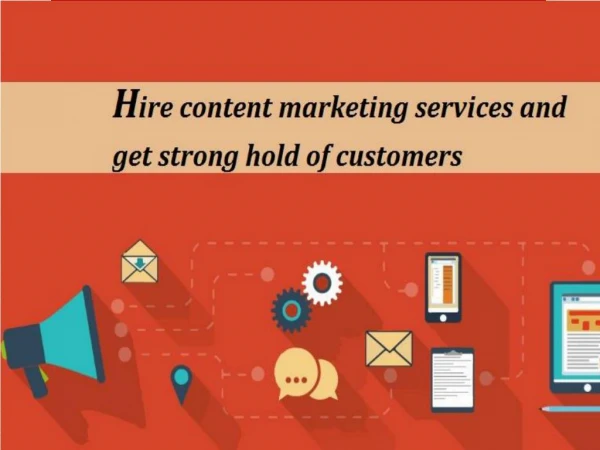 Hire content marketing services and get strong hold of customers