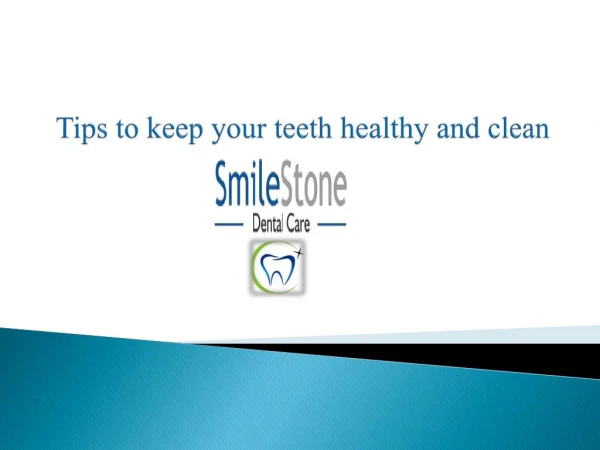 Tips to keep your teeth healthy and clean