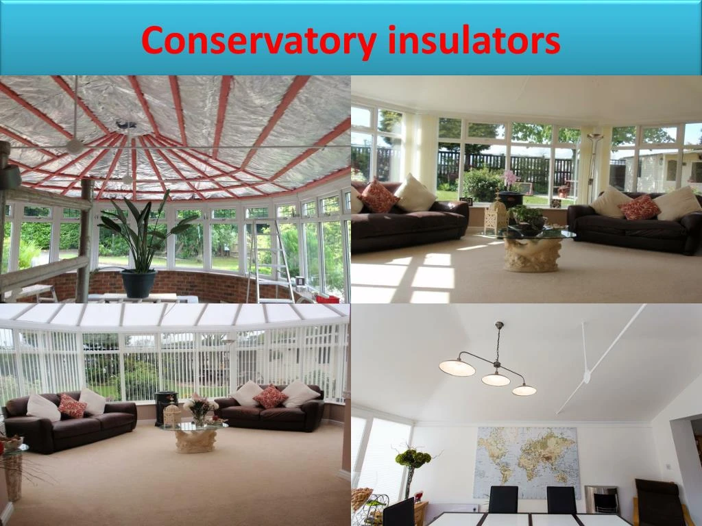 conservatory insulators