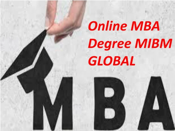 Online MBA Degree in a traditional MBA course MIBM GLOBAL