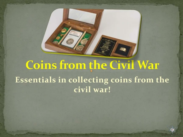 Essentials in collecting coins from the civil war
