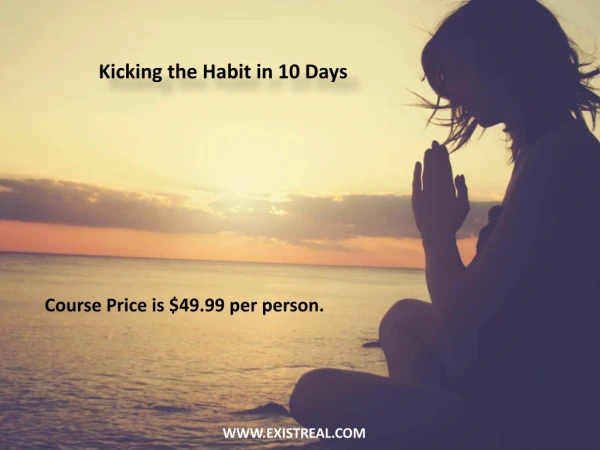 Kicking the Habit in 10 Days