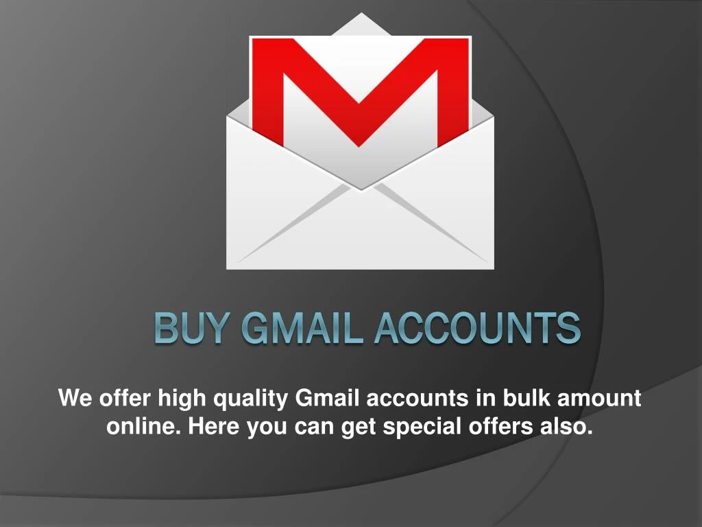 we offer high quality gmail accounts in bulk amount online here you can get special offers also