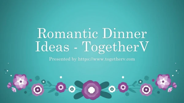 Romantic Dinner Ideas - TogetherV