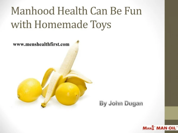 Manhood Health Can Be Fun with Homemade Toys
