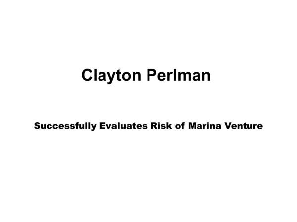 Clayton perlman successfully evaluates risk of marina venture