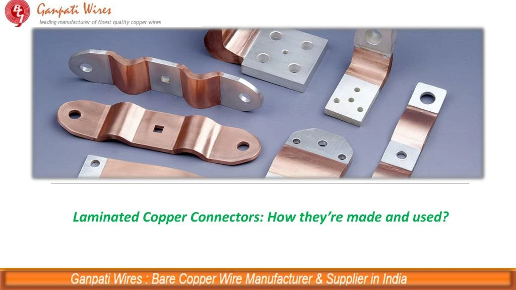 laminated copper connectors how they re made