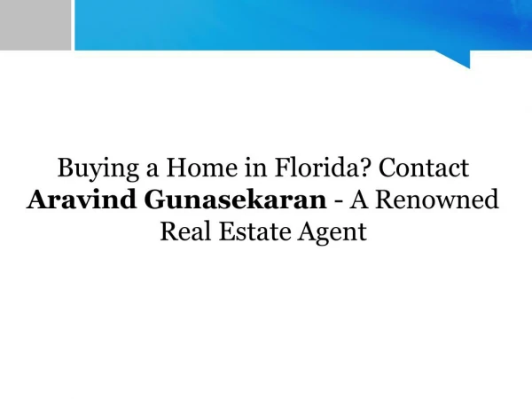 Buying a Home in Florida? Contact Aravind Gunasekaran - A Renowned Real Estate Agent