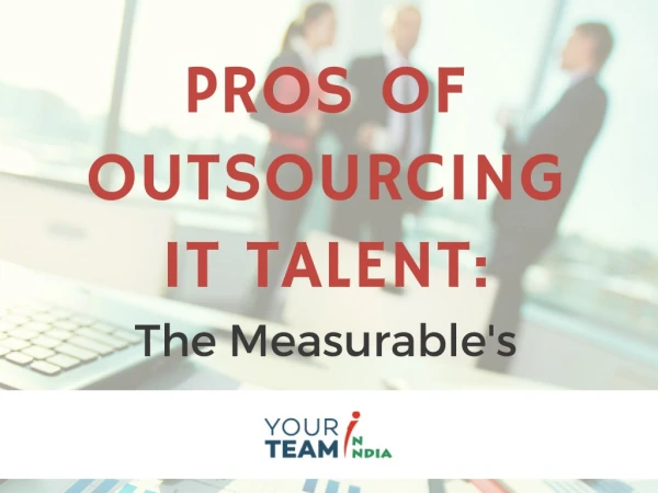 Pros of Outsourcing IT Talent The Measurables