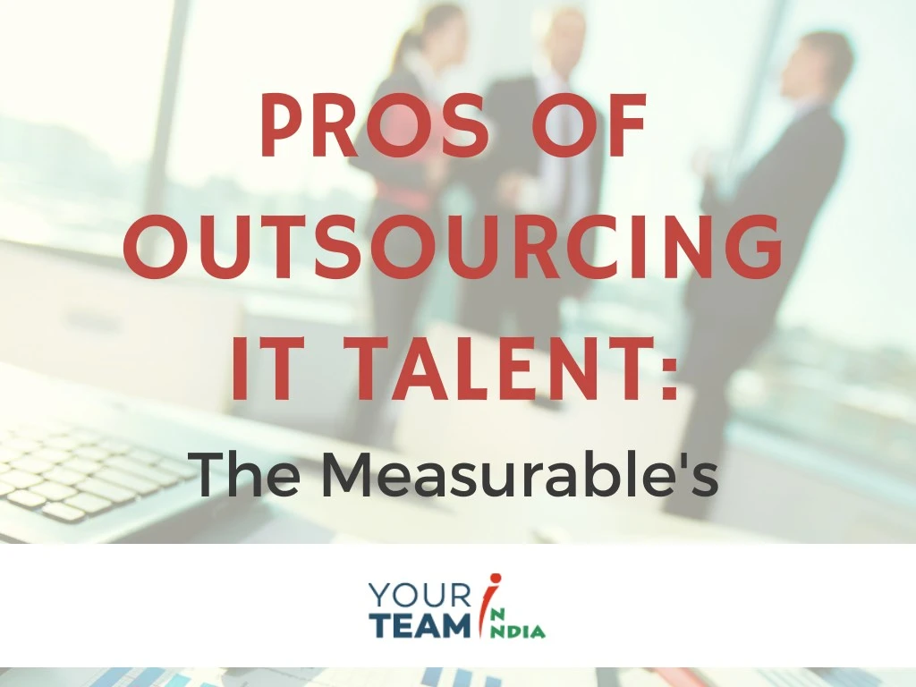 pros of outsourcing it talent the measurable s