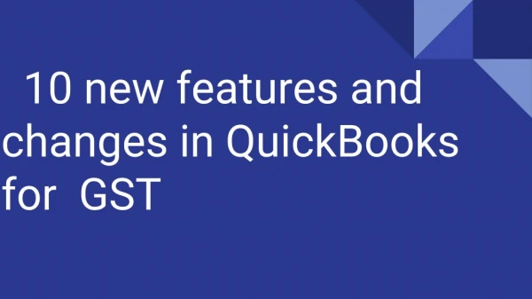 10 new features and changes in QuickBooks for GST
