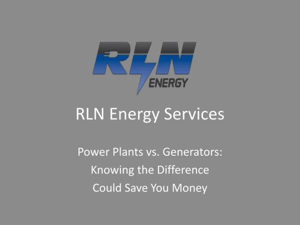 POWER PLANTS VERSUS GENERATORS - KNOWING THE DIFFERENCE COULD SAVE YOU MONEY