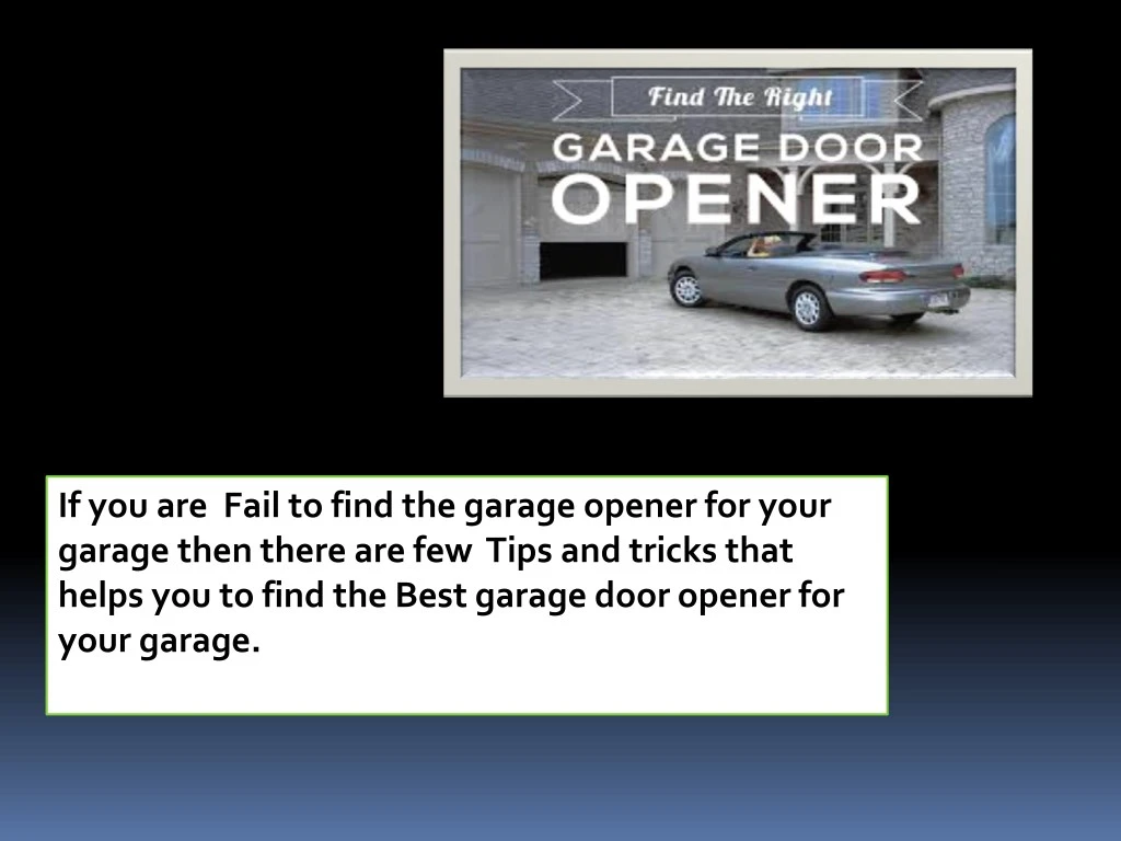 if you are fail to find the garage opener