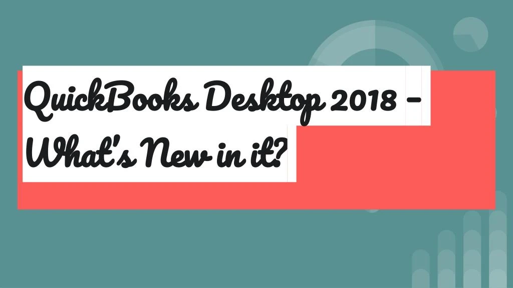 quickbooks desktop 2018 what s new in it